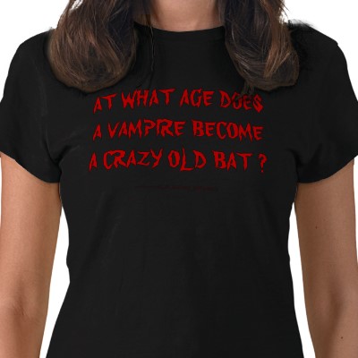 at_what_age_does_a_vampire_become_a_crazy_old_bat_tshirt-p235014200747865814tr1k_400.jpg
