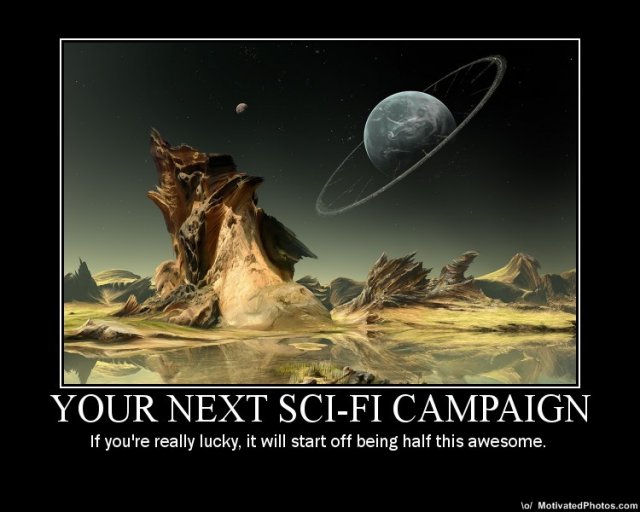 633547892834443371-YournextSciFiCampaignIfyourereallyluckyitwillstartoffbeinghalfthisawesomeMoti.jpg