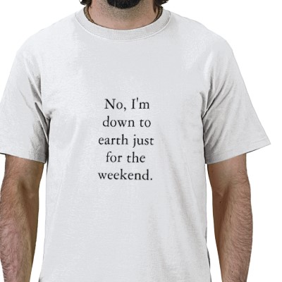 down_to_earth_just_for_the_weekend_tshirt-p235159691410300867tr96_400.jpg